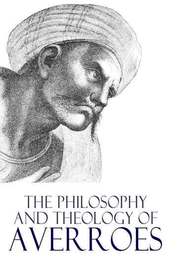 The Philosophy and Theology of Averroes - A Middle Ages Arabic Tractate - cover