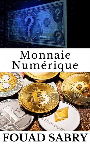 Monnaie Numérique - Alors que toutes les crypto-monnaies peuvent être qualifiées de monnaies numériques l'inverse n'est pas vrai - cover