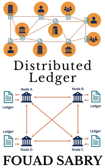 Distributed Ledger - Putting the Wealth and Faith in a Mathematical Framework Free of Politics and Human Error - cover