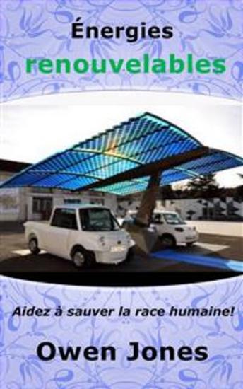 Énergies Renouvelables - Aidez À Sauver La Race Humaine! - cover