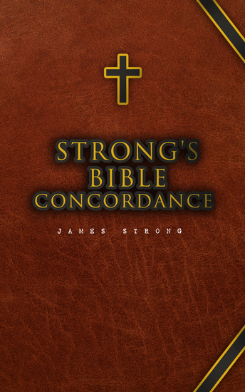Strong's Bible Concordance - Including Holy Bible - King James Edition - cover