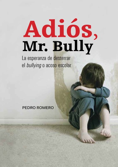 Adiós Mr Bully - La esperanza de desterrar el bullying o acoso escolar - cover