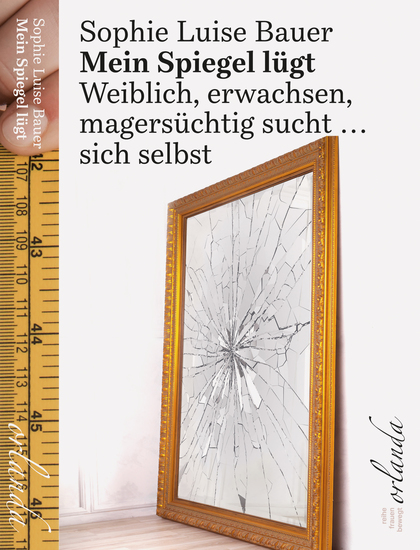 Mein Spiegel lügt - Weiblich erwachsen magersüchtig sucht sich selbst - cover