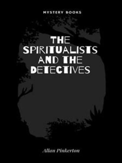 The Spiritualists and the Detectives - cover