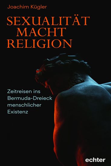 Sexualität – Macht – Religion - Zeitreisen ins Bermuda-Dreieck menschlicher Existenz - cover