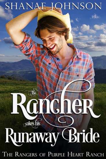 The Rancher takes his Runaway Bride - A Sweet Marriage of Convenience Western Romance - cover
