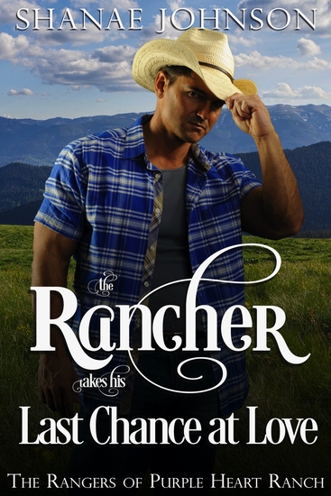 The Rancher takes his Last Chance at Love - A Sweet Marriage of Convenience Western Romance - cover