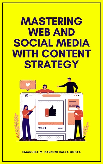 Mastering Web and Social Media with Content Strategy - A Timeless Handbook for Web Professionals - cover