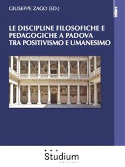 Le discipline filosofiche e pedagogiche a Padova tra Positivismo e Umanesimo - cover