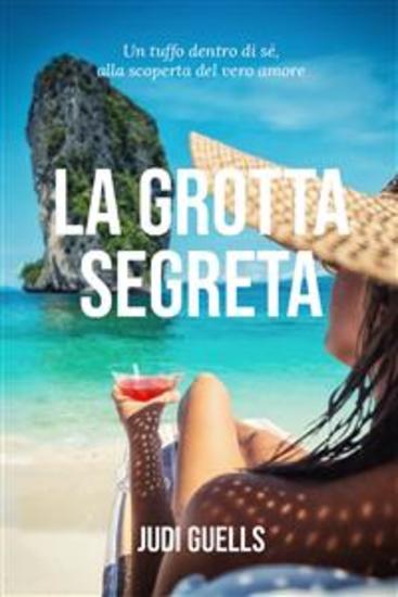 La grotta segreta - Un tuffo dentro di sé alla scoperta del vero amore - cover