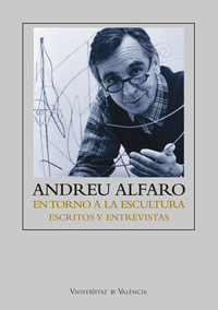 Andreu Alfaro - En torno a la escultura Escritos y entrevistas