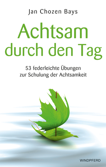 Achtsam durch den Tag - 53 federleichte Übungen zur Schulung der Achtsamkeit - cover