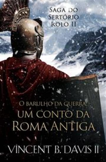 O Barulho Da Guerra - Um Conto Da Roma Antiga - cover