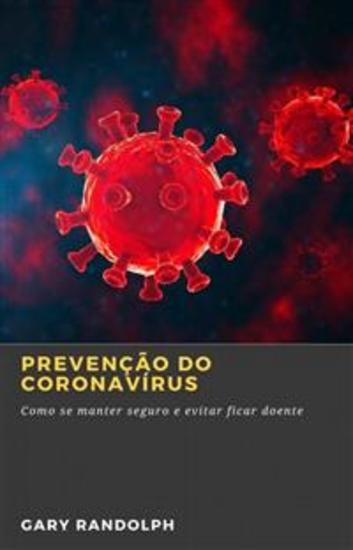 Prevenção Do Coronavírus - Como Se Manter Seguro E Evitar Ficar Doente - cover