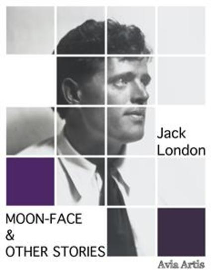 Moon-Face & Other Stories - cover