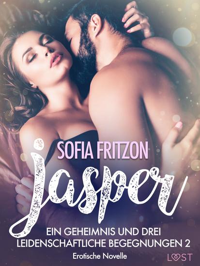 Jasper – Geheimnisse und leidenschaftliche Begegnungen 2 - Erotische Novelle - cover