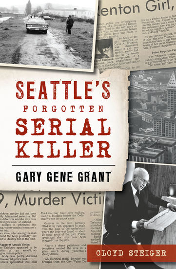 Seattle's Forgotten Serial Killer - Gary Gene Grant - cover