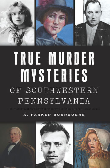 True Murder Mysteries of Southwestern Pennsylvania - cover