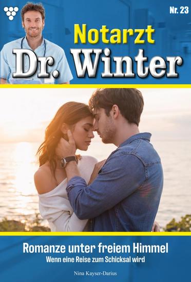 Romanze unter freiem Himmel - Notarzt Dr Winter 23 – Arztroman - cover