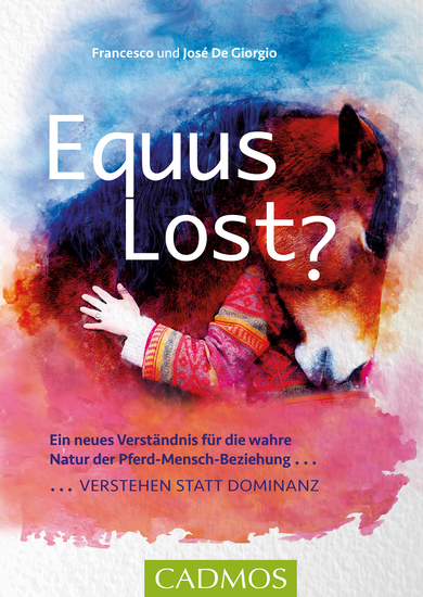 Equus Lost? - Ein neues Verständnis für die wahre Natur der Pferd-Mensch-Beziehung: Verstehen statt Dominanz - cover