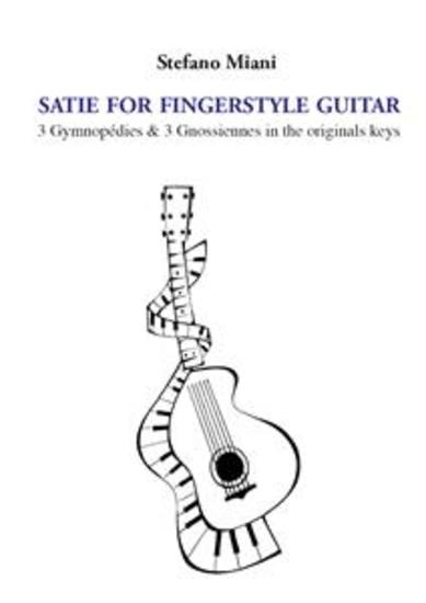 Satie for fingerstyle guitar 3 Gymnopédies & 3 Gnossiennes in the originals keys - cover