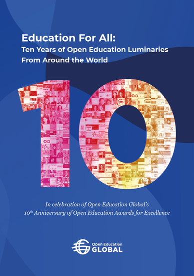 Education For All: Ten years of open education luminaries from around the world - In celebration of Open Education Global’s 10th Anniversary of Open Education Awards for Excellence - cover
