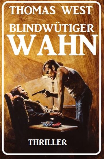 Blindwütiger Wahn: Thriller - cover