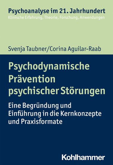 Psychodynamische Prävention psychischer Störungen - Eine Begründung und Einführung in die Kernkonzepte und Praxisformate - cover