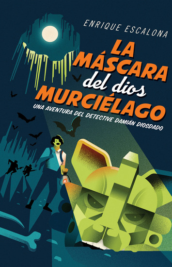 La máscara del dios murciélago - Una aventura del detective Damián Diosdado - cover