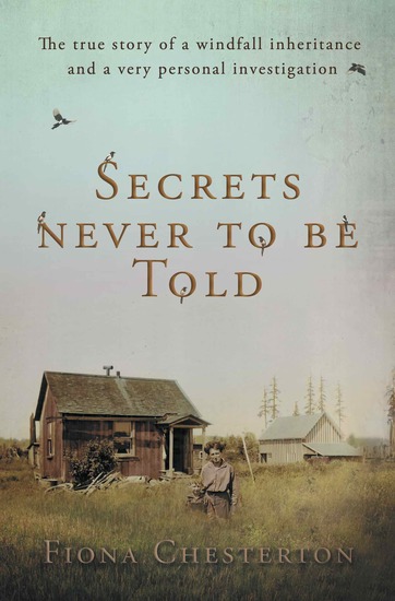 Secrets Never To Be Told - The true story of a windfall inheritance and a very personal investigation - cover