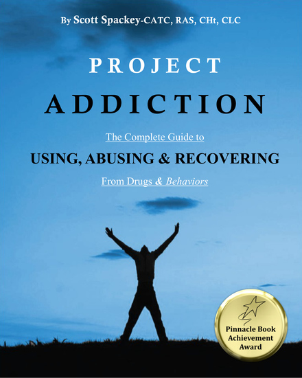 Project Addiction - The Complete Guide to Using Abusing and Recovering from Drugs and Behaviors - cover