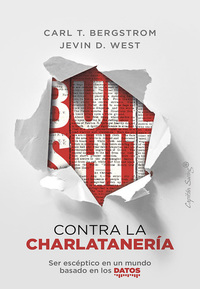 Bullshit: contra la charlatanería - Ser escéptico en un mundo basado en los datos