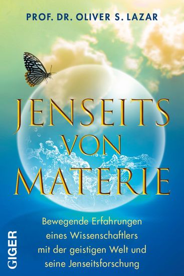 Jenseits von Materie - Bewegende Erfahrungen eines Wissenschaftlers mit der geistigen Welt und seine Jenseitsforschung - cover
