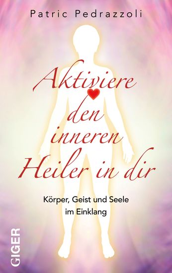 Aktiviere den inneren Heiler in dir - Körper Geist und Seele im Einklang - cover