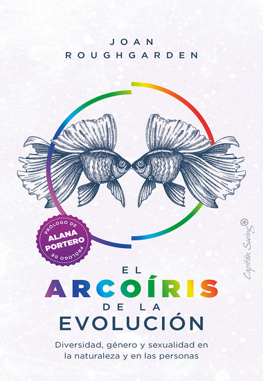 El arcoíris de la evolución - Diversidad género y sexualidad en la naturaleza y en las personas - cover