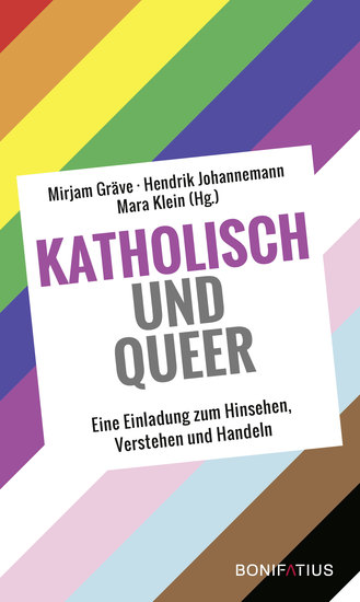 Katholisch und Queer - Eine Einladung zum Hinsehen Verstehen und Handeln - cover