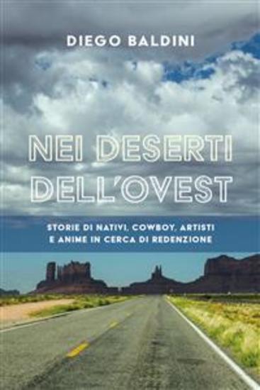 Nei deserti dell'ovest - STORIE DI NATIVI COWBOY ARTISTI E ANIME IN CERCA DI REDENZIONE - cover