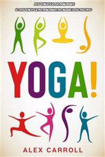 Posizioni Yoga Per Principianti - 50 Posizioni Yoga Per Principianti Per Iniziare Il Tuo Percorso - cover