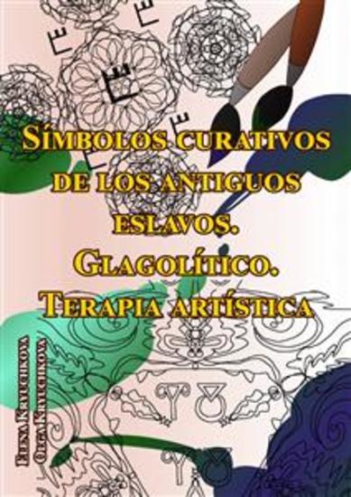 Símbolos Curativos De Los Antiguos Eslavos Glagolítico Terapia Artística - Los Poderes Curativos De Glagolítico - cover