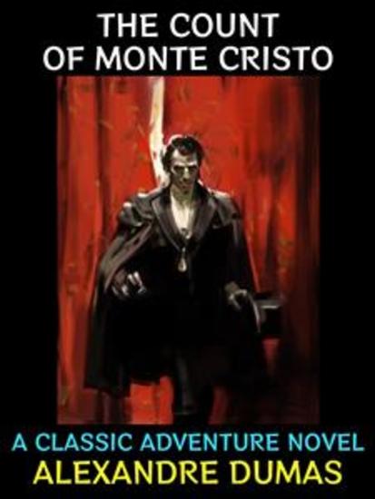 The Count of Monte Cristo - A Classic Adventure Novel - cover