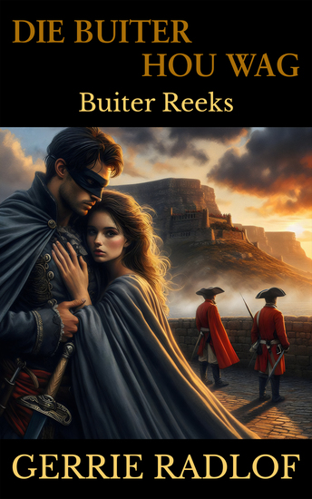 Die Buiter Hou Wag - 'n Kaaps-Hollandse Historiese Romanse Boek 8 - cover