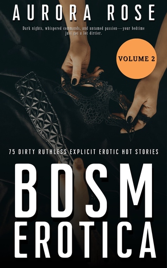 BDSM Erotica - 75 Dirty Ruthless Explicit Erotic Hot Stories - cover