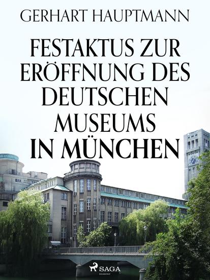 Festaktus zur Eröffnung des Deutschen Museums in München - cover