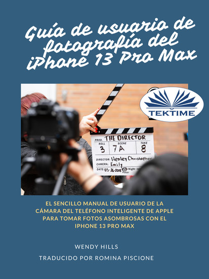 Guía De Usuario Del IPhone 13 Fotografía Pro Max - El Simple Manual De Apple Para Usuarios De La Cámara Para Tomar Fotos Con El IPhone 13 Pro M - cover