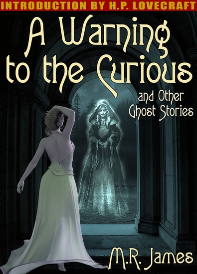 A Warning to the Curious and Other Ghost Stories - cover