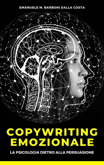 Copywriting Emozionale - La Psicologia Dietro alla Persuasione - cover
