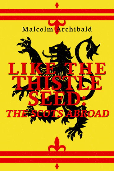 Like The Thistle Seed - The Scots Abroad - cover