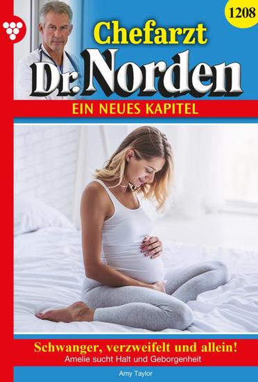 Schwanger verzweifelt und allein! - Chefarzt Dr Norden 1208 – Arztroman - cover