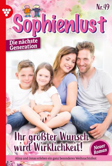 Ihr größter Wunsch wird Wirklichkeit! - Sophienlust - Die nächste Generation 49 – Familienroman - cover