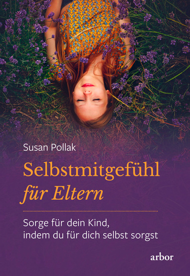 Selbstmitgefühl für Eltern - Sorge für dein Kind indem du für dich selbst sorgst - cover